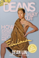 Dean's Way Out: How Overcoming Eating Disorders, Trauma, and Depression Made Me Fabulous!