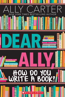 Dear Ally, How Do You Write a Book? - Carter, Ally