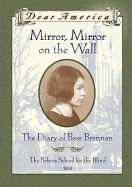 Dear America: Mirror Mirror on the Wall: The Diary of Bess Brennan - Denenberg, Barry