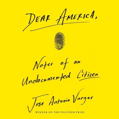 Dear America: Notes of an Undocumented Citizen - Vargas, Jose Antonio (Read by)