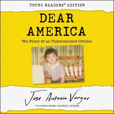 Dear America: The Story of an Undocumented Citizen - Vargas, Jose Antonio (Read by)