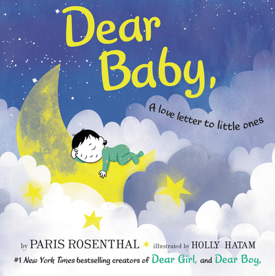Dear Baby,: A Love Letter to Little Ones - Rosenthal, Paris
