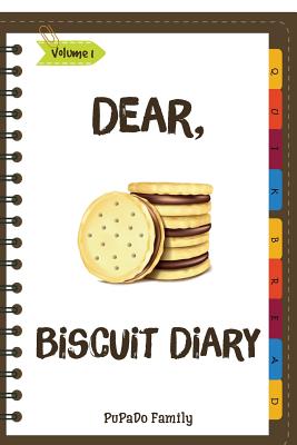 Dear, Biscuit Diary: Make An Awesome Month With 31 Best Biscuit Recipes! (Biscuit Cookbook, Biscuit Recipe Book, How To Make Biscuits, Biscuit Cooking, Quick Bread Cookbook) - Pupado Family