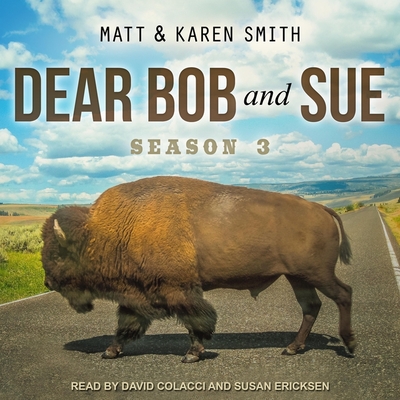 Dear Bob and Sue: Season 3 - Ericksen, Susan (Read by), and Colacci, David (Read by), and Smith, Matt