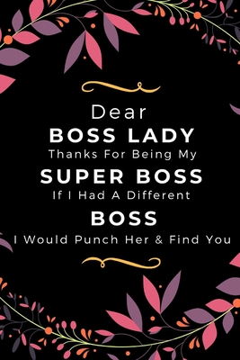 Dear Boss Lady Thanks For Being My Super Boss, If I Had A Different Boss I Would Punch Her & Find You: HR Manager Gift Humor Quote - Appreciation Gift For Female Boss - Funny Novelty Lined Journal For HR Director- Thank You Gag Gift (Alternative To Card) - Designs, Ghamuel