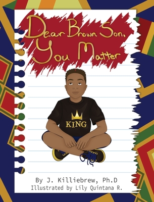 Dear Brown Son, You Matter - Killiebrew, Jasmine G, Dr.