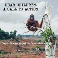 Dear Children: A Call to Action: Ousted Orangutan and the Deforestation Crisis