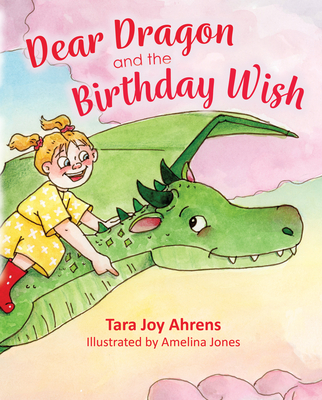 Dear Dragon and the Birthday Wish - Ahrens, Tara Joy