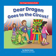 Dear Dragon Goes to the Circus!