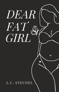 Dear Fat Girl: A poetry collection on body image, healing, and fierce self-love