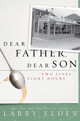 Dear Father, Dear Son: Two Lives... Eight Hours - Elder, Larry