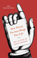 'dear Friend, You Must Change Your Life': The Letters of Great Thinkers