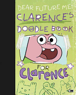 Dear Future Me: Clarence's Doodle Book for Clarence