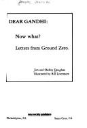 Dear Gandhi: Now What?: Letters from Ground Zero