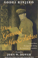Dear General MacArthur: Letters from the Japanese During the American Occupation