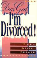 Dear God, I'm Divorced!