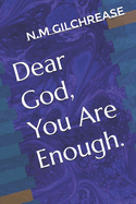 Dear God, You Are Enough.