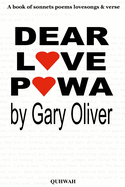 Dear Love Powa: A book of Sonnets, poems, love songs and verse