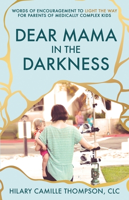 Dear Mama in the Darkness - Thompson, Hilary Camille