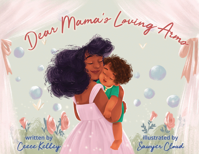 Dear Mama's Loving Arms - Kelley, Ceece