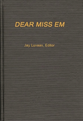 Dear Miss Em: General Eichelberger's War in the Pacific, 1942-1945 - Luvaas, Jay