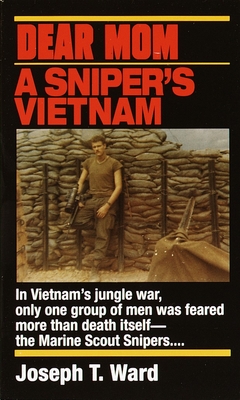 Dear Mom: A Sniper's Vietnam - Ward, Joseph T