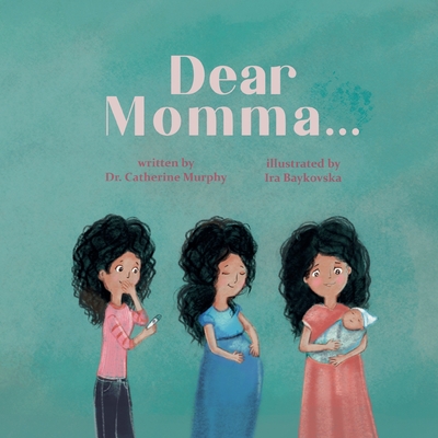 Dear Momma... - Murphy, Catherine, Dr.