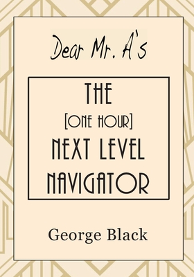 Dear Mr. A's The [One Hour] Next Level Navigator - Black, George