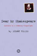 Dear Mr. Shakespeare: Letters to a Jobbing Playwright