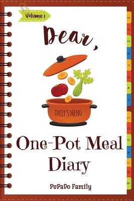 Dear, One Pot Meal Diary: Make an Awesome Month with 31 Simple One Pot Recipes! (One Pot Pasta Cookbook, One Pot Dinners, One Pan Recipe Book, One Person Recipes) - Family, Pupado