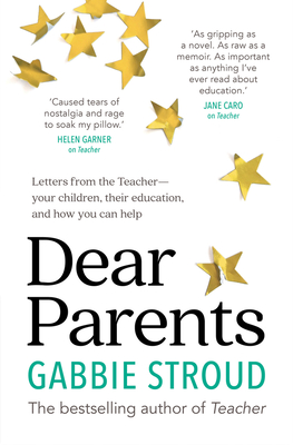 Dear Parents: Letters from the Teacher-your children, their education, and how you can help - Stroud, Gabbie