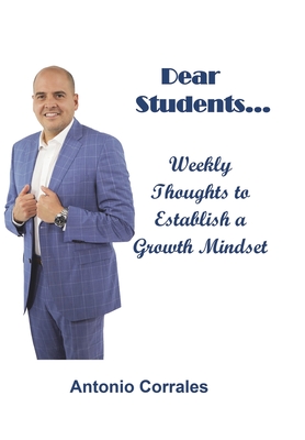 Dear Students...: Weekly Thoughts to Establish a Growth Mindset - Corrales, Antonio