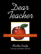 Dear Teacher: 1001 Teachable Moments for K-3 Classrooms