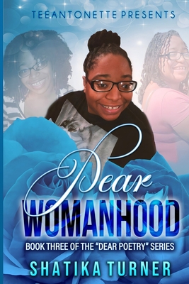 Dear Womanhood: Book Three - Turner, Shatika