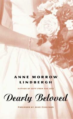 Dearly Beloved - Lindbergh, Anne Morrow, and Anderson, Joan (Foreword by)