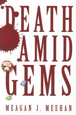 Death Amid Gems - Meehan, Meagan J