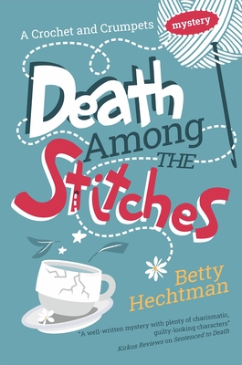 Death Among the Stitches - Hechtman, Betty