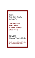 Death and Anti-Death, Volume 9: One Hundred Years After Wilhelm Dilthey (1833-1911)