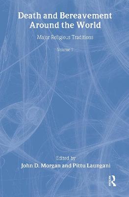 Death and Bereavement Around the World: Major Religious Traditions: Volume 1 - Morgan, John D, and Laungani, Pittu