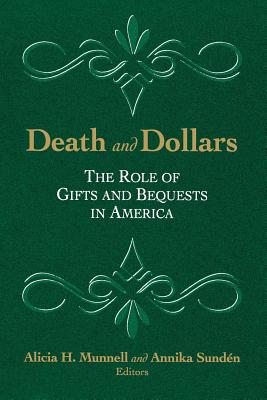 Death and Dollars: The Role of Gifts and Bequests in America - Munnell, Alicia H (Editor), and Sunden, Annika (Editor)