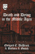 Death and Dying in the Middle Ages - Mermier, Guy R (Editor), and Dubruck, Edelgard E (Editor), and Gusick, Barbara I (Editor)