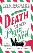 Death and Papa Noel: a Christmas murder mystery from the author of Death & Croissants
