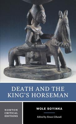 Death and the King's Horseman - Soyinka, Wole, Professor, and Gikandi, Simon (Editor)