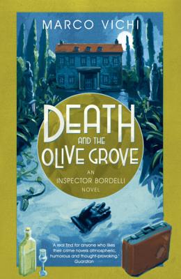 Death and the Olive Grove: Book Two - Vichi, Marco, and Sartarelli, Stephen (Translated by)