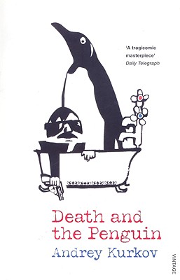 Death and the Penguin - Kurkov, Andrey, and Bird, George (Translated by)