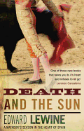 Death And The Sun: A Matador's Season In The Heart Of Spain