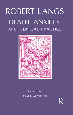 Death Anxiety and Clinical Practice - Langs, Robert