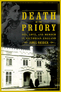 Death at the Priory: Love, Sex and Murder in Victorian England - Ruddick, James