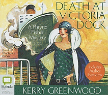 Death at Victoria Dock - Greenwood, Kerry, and Daniel, Stephanie (Read by)