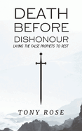 Death Before Dishonour: Laying The False Prophets To Rest